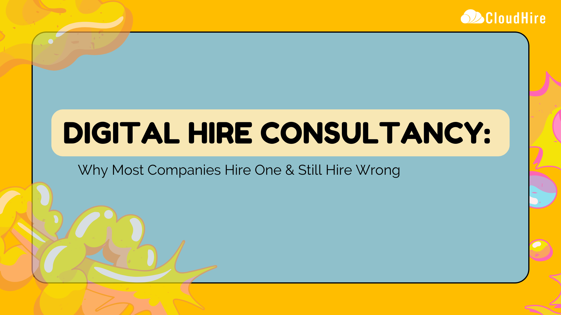 Digital Hire Consultancy: Why Most Companies Hire One & Still Hire Wrong