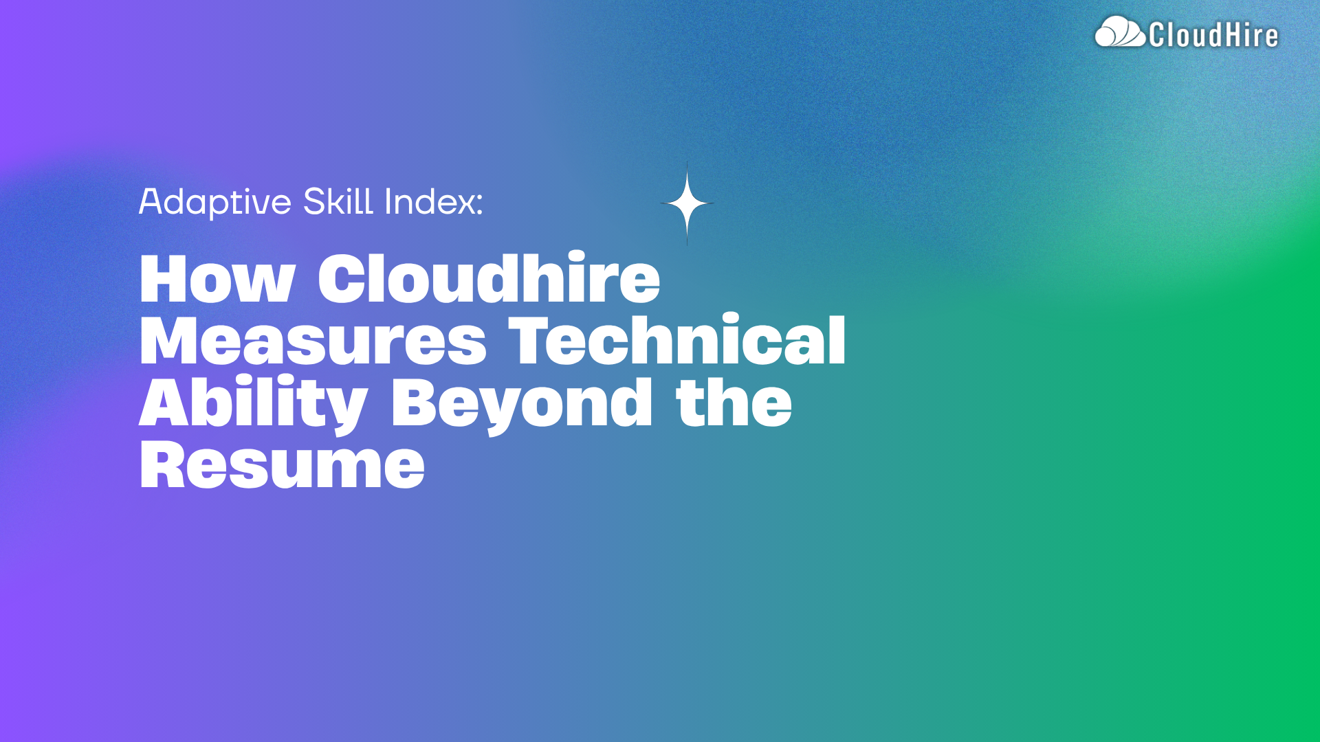 Adaptive Skill Index How Cloudhire Measures Technical Ability Beyond the Resume