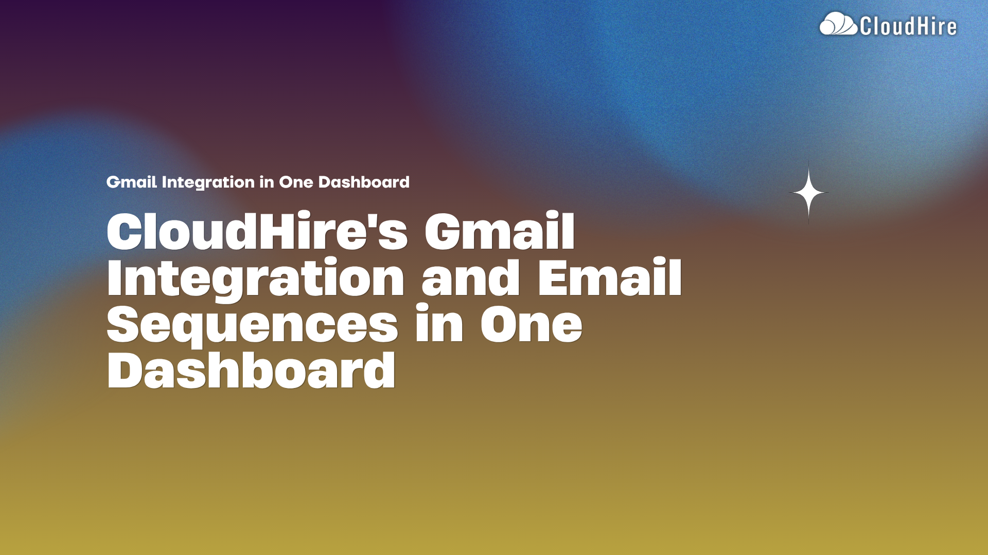 CloudHire's Gmail Integration and Email Sequences in One Dashboard