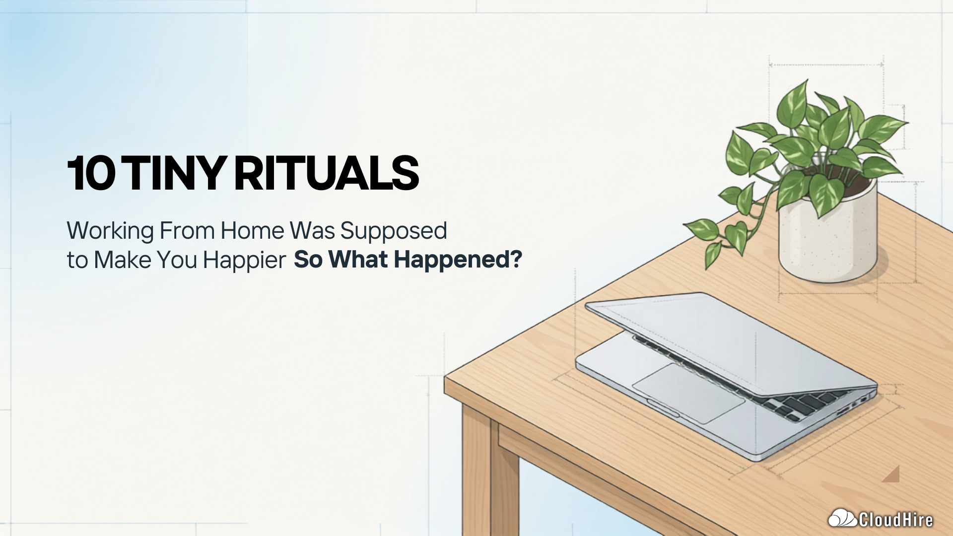 10 Tips Working From Home Was Supposed to Make You Happier - So What Happened?