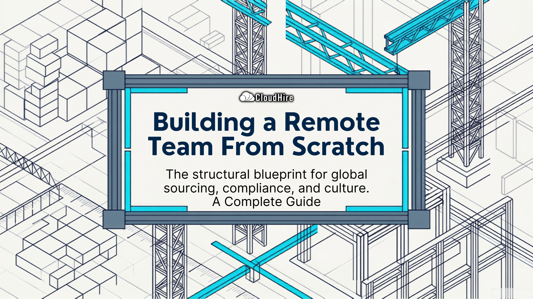 How Do You Build a Remote Team From Scratch? A Complete Guide