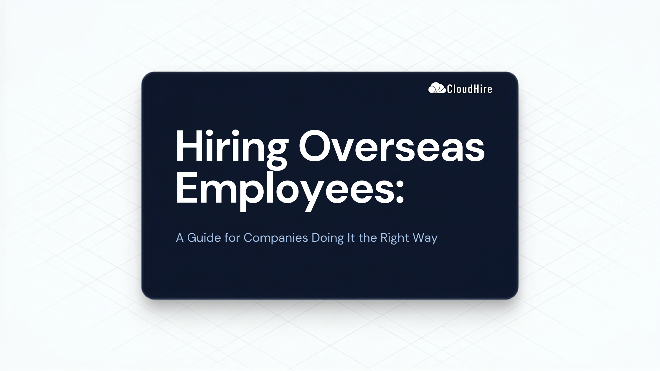 Hiring Overseas Employees: The Complete Guide for Companies Doing It the Right Way