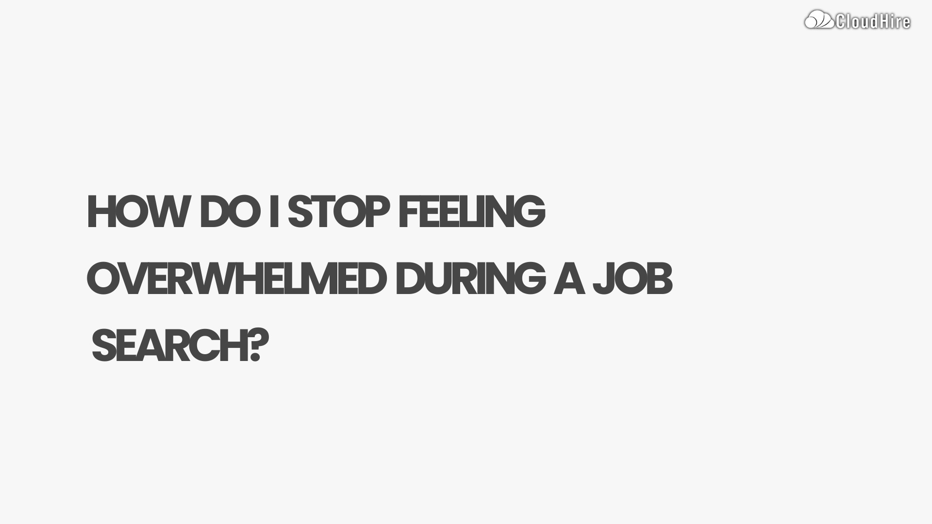 How Do I Stop Feeling Overwhelmed During A Job Search